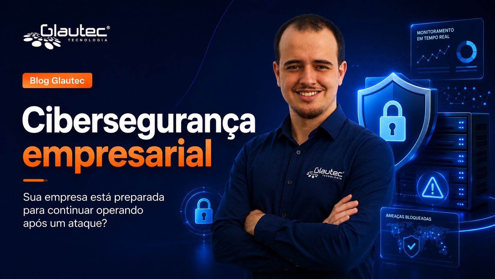 Cibersegurança empresarial: sua empresa está preparada para continuar operando após um ataque?