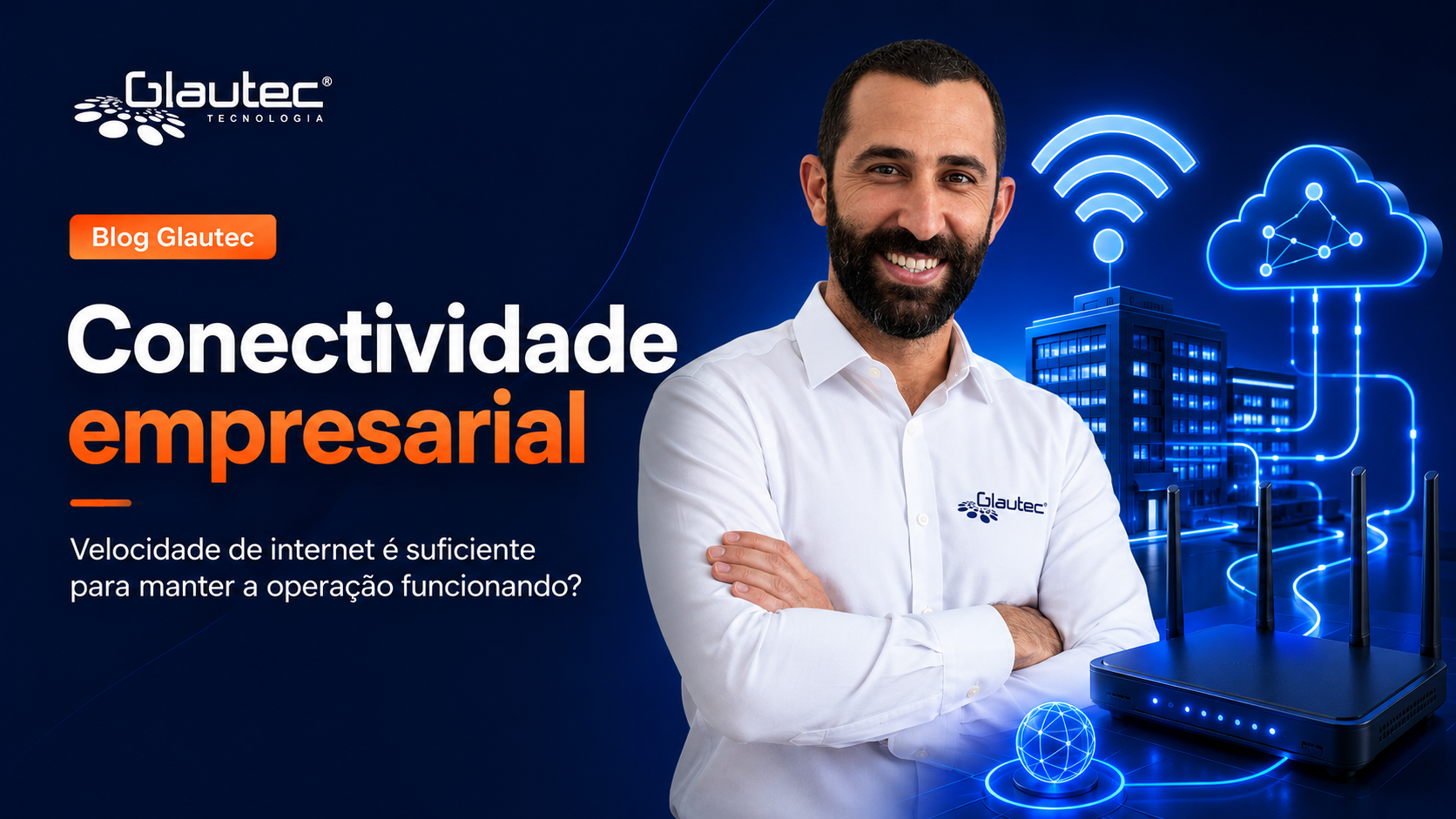 Conectividade empresarial: velocidade de internet é suficiente para manter a operação funcionando?